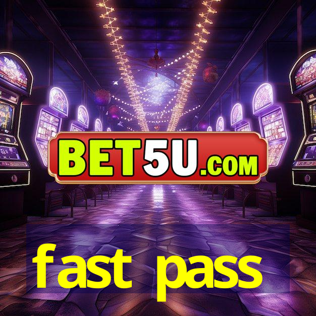 fast pass